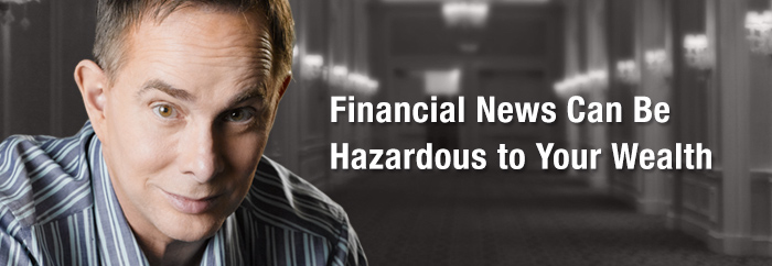 Financial News Can Be Hazardous to Your Wealth