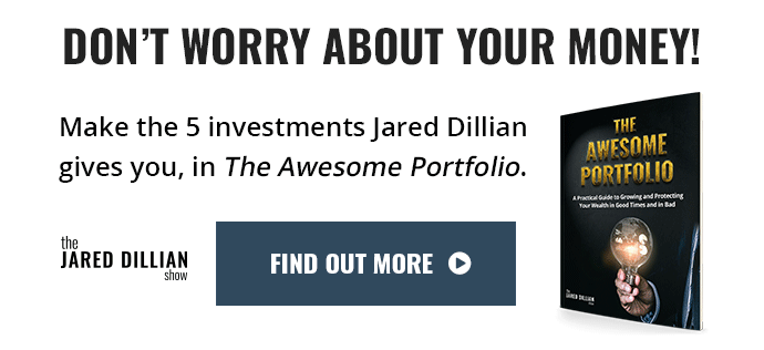 Don’t worry about your money! Make the 5 investments Jared Dillian gives you, in The Awesome Portfolio.
