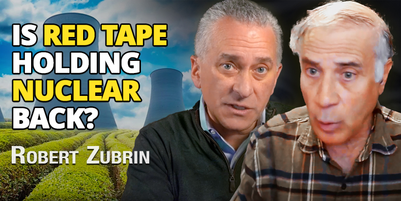 Clean, Abundant, and Cheap—Dr. Zubrin’s “Case for Nukes”